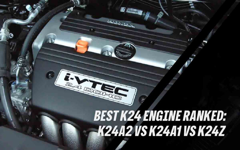 Best K24 Engine Ranked: K24A2 vs K24A1 vs K24Z (2026)