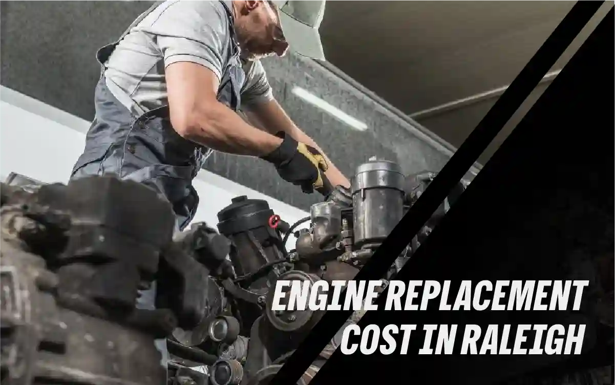 Engine Replacement Cost in Raleigh NC: New, Used & JDM