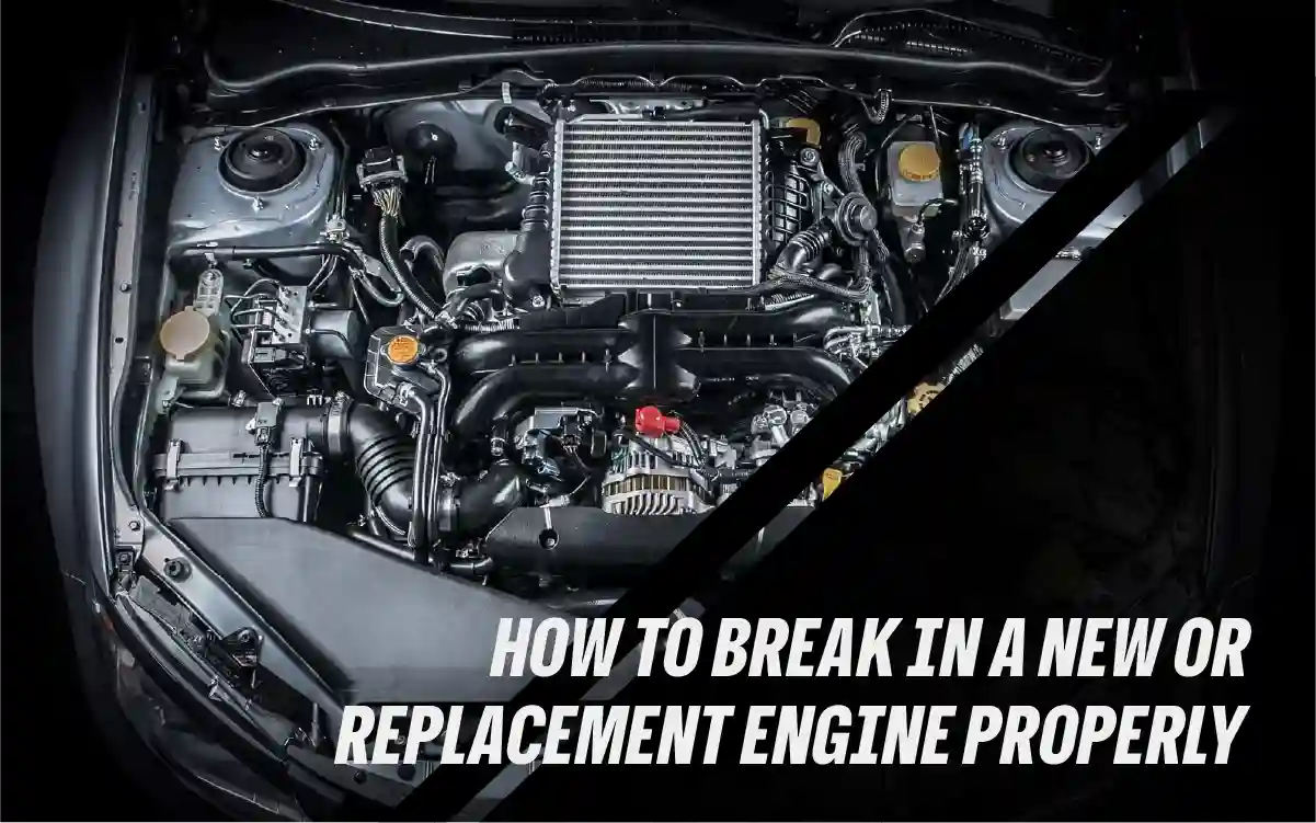 How to Break In a New or Replacement Engine Properly