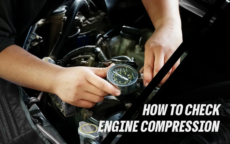 How to Check Engine Compression: Step-by-Step Guide