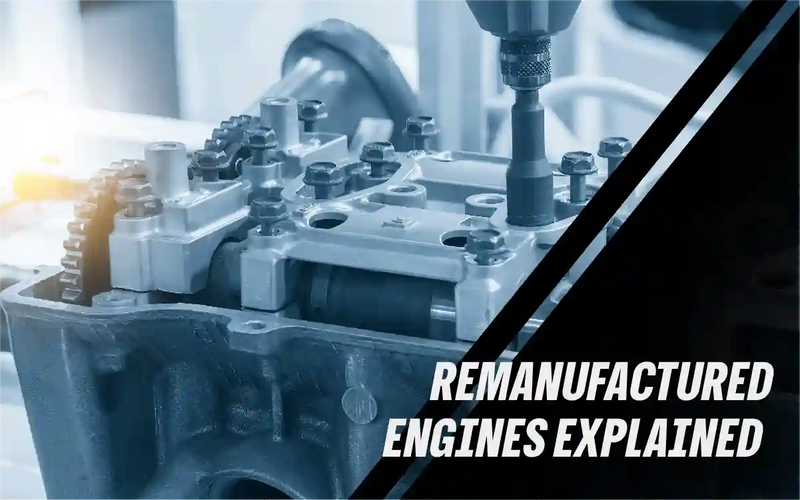 Remanufactured Engines: What They Are and Who Needs One