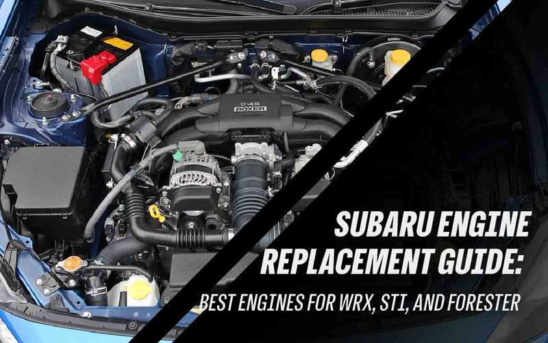 Subaru Engine Replacement Guide: Best Engines for WRX, STI, and Forester