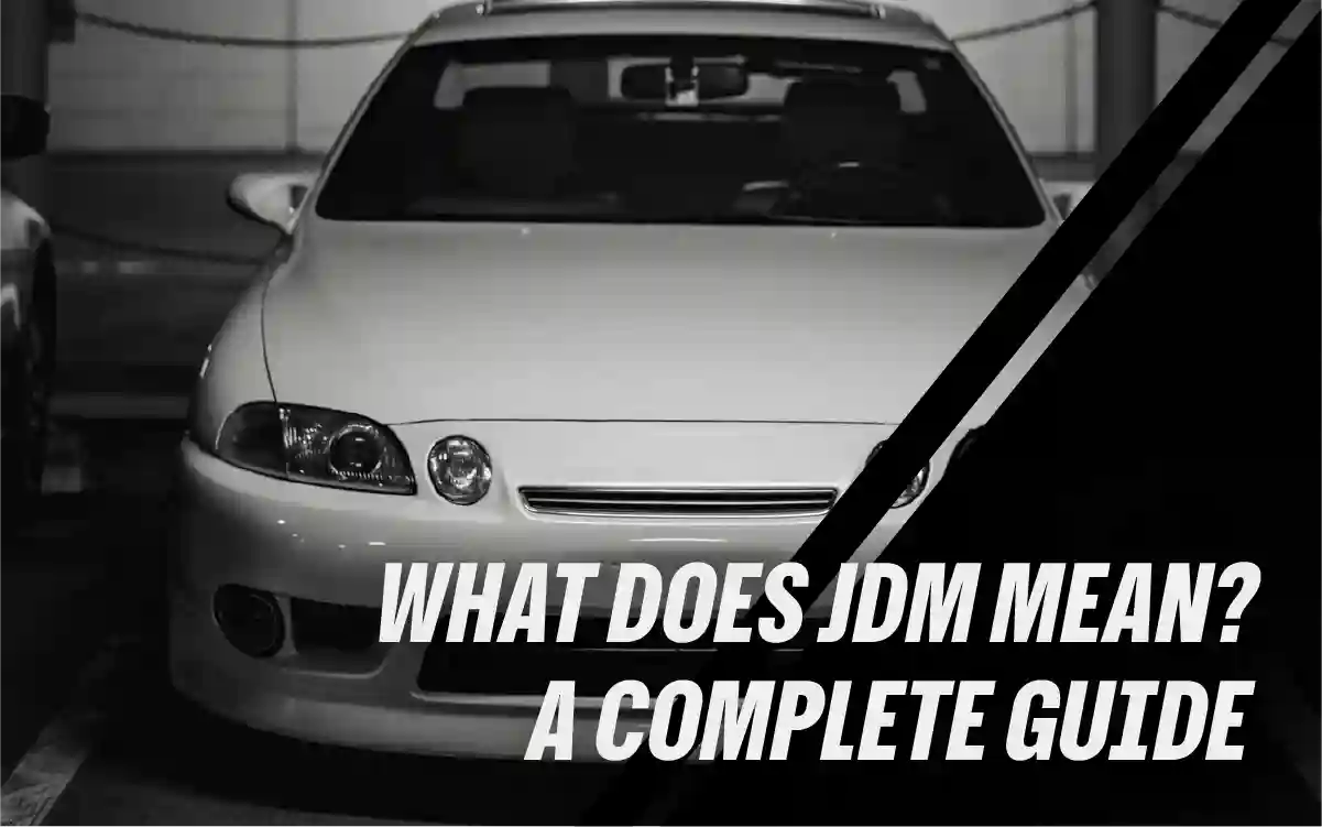 What Does JDM Mean? A Complete Guide for Buyers
